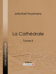 Icon image La Cathédrale: Tome II, Volume 2