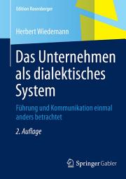 Icon image Das Unternehmen als dialektisches System: Führung und Kommunikation einmal anders betrachtet, Ausgabe 2