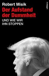 Icon image Der Aufstand der Dummheit: Und wie wir ihn stoppen