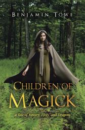 Icon image Children of Magick: A Tale of Sorcery, Elves, and Dragons