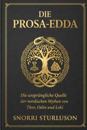 Icon image Die Prosa-edda: Nordische Mythologie — Götter, Ragnarök und die Erschaffung der Welt