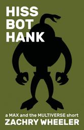 Icon image Hiss Bot Hank: a Max and the Multiverse short