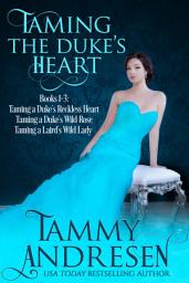 Icon image Taming the Duke's Heart: Taming a Duke's Heart Books 1-3
