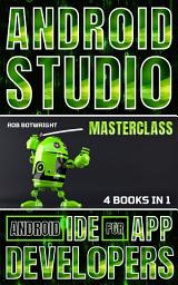 Icon image Android Studio Masterclass: Android IDE For App Developers