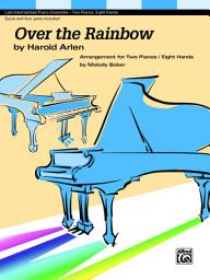 Icon image Over the Rainbow: Late Intermediate Piano Quartet (2 Piano, 8 Hands)