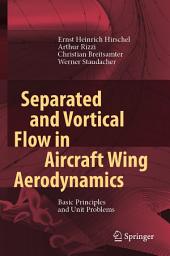 Icon image Separated and Vortical Flow in Aircraft Wing Aerodynamics: Basic Principles and Unit Problems