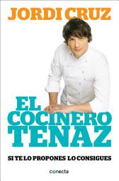 Icon image El cocinero tenaz: Si te lo propones, lo consigues