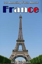 Icon image 101 Amazing Facts About France