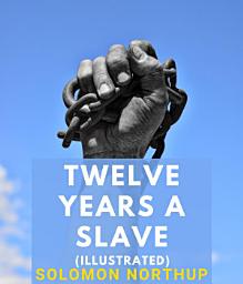 Icon image Twelve Years a Slave (Illustrated)