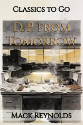 Icon image D. P. from Tomorrow: Restored Classics to Go Edition