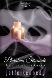Icon image Master of the Opera, Act 3: Phantom Serenade