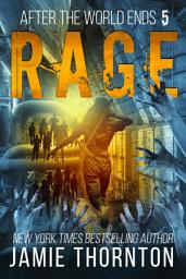 Icon image After The World Ends: Rage (Book 5): A Zombies Are Human novel
