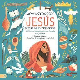 Icon image Momentos con Jesús – Biblia de Encuentros (Spanish Edition): 20 Historias de Interacción con los Cuatro Evangelios