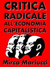 Icon image Critica radicale all'economia capitalistica