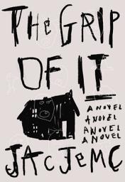 Icon image The Grip of It: A Novel
