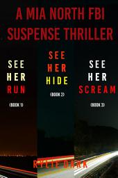 Icon image Mia North FBI Suspense Thriller Bundle: See Her Run (#1), See Her Hide (#2), and See Her Scream (#3)