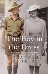 Icon image The Boy in the Dress: Searching for the truth behind a historical hate crime on home soil during WWII