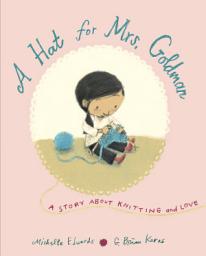 Icon image A Hat for Mrs. Goldman: A Story About Knitting and Love
