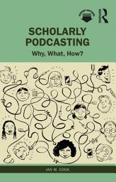 Icon image Scholarly Podcasting: Why, What, How?