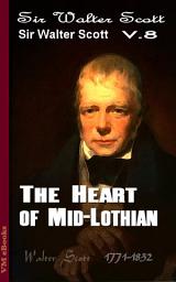 Icon image The Heart of Mid-Lothian, Complete: Scott's Works Vol.8