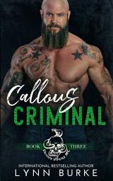 Icon image Callous Criminal: A Bad Boy Motorcycle Club Romance Novel