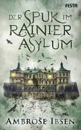 Icon image Der Spuk im Rainier Asylum: Unheimlicher Thriller