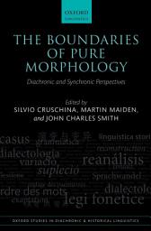 Icon image The Boundaries of Pure Morphology: Diachronic and Synchronic Perspectives