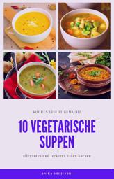 Icon image 10 vegetarische Suppen Rezepte - lecker und einfach: vegetarische Suppen Rezepte zum nachmachen