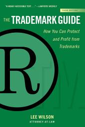 Icon image The Trademark Guide: How You Can Protect and Profit from Trademarks (Third Edition), Edition 3
