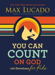 Icon image You Can Count on God: 100 Devotions for Kids (Short Devotions to Help Kids Worry Less and Trust God More)