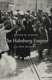 Icon image The Habsburg Empire: A New History
