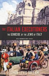 Icon image The Italian Executioners: The Genocide of the Jews of Italy