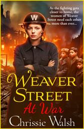Icon image Weaver Street at War: The gripping wartime saga series from Chrissie Walsh