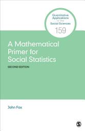Icon image A Mathematical Primer for Social Statistics: Edition 2