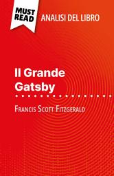 Icon image Il Grande Gatsby di Francis Scott Fitzgerald (Analisi del libro): Analisi completa e sintesi dettagliata del lavoro