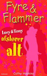 Icon image Fyre & Flammer 13 - Lucy og Tony afslører ALT