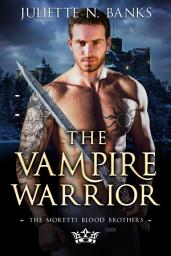Icon image The Vampire Warrior: A steamy fated mates paranormal romance
