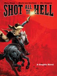 Icon image Shot All to Hell: A Graphic Novel