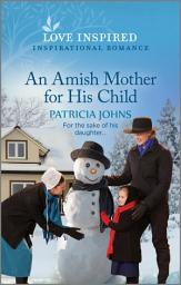 Icon image An Amish Mother for His Child: An Uplifting Inspirational Romance