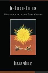 Icon image The Uses of Culture: Education and the Limits of Ethnic Affiliation