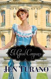 Icon image In Good Company (A Class of Their Own Book #2)