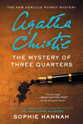 Icon image The Mystery of Three Quarters: The New Hercule Poirot Mystery