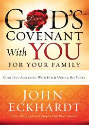 Icon image God's Covenant With You for Your Family: Come into Agreement With Him and Unlock His Power