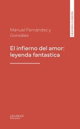 Icon image El infierno del amor: leyenda fantastica