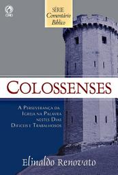 Icon image Comentário Bíblico - Colossenses: A perseverança da igreja na palavra nestes dias difíceis e trabalhosos