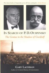 Icon image In Search of P. D. Ouspensky: The Genius in the Shadow of Gurdjieff, Edition 2