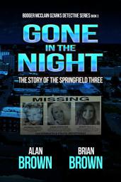 Icon image Gone in the Night: The Story of the Springfield Three