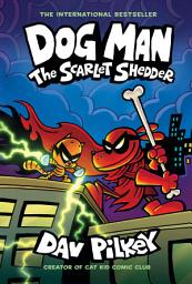 Icon image Dog Man: The Scarlet Shedder: A Graphic Novel (Dog Man #12): From the Creator of Captain Underpants