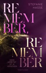 Icon image Remember, Remember - Denn keine Tat ist je vergessen: Roman - Spicy New Adult trifft auf explosiven Thrill – der neue Roman von SPIEGEL-Bestsellerautorin Stefanie Hasse!