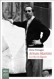 Icon image Arturo Martini: La vita in figure